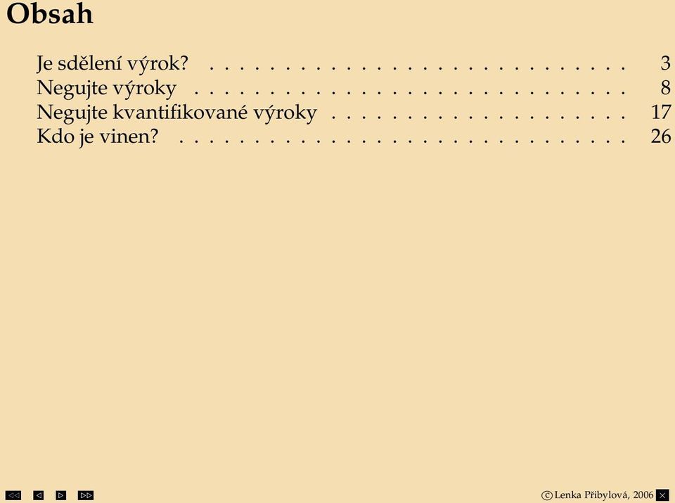 ................... 17 Kdo je vinen?.............................. 26