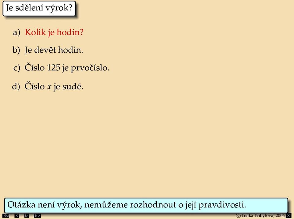 c) Číslo 125 je prvočíslo.