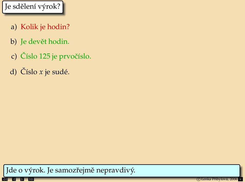 c) Číslo 125 je prvočíslo.