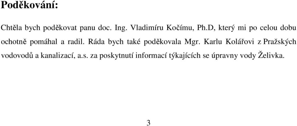 D, který mi po celou dobu ochotně pomáhal a radil.