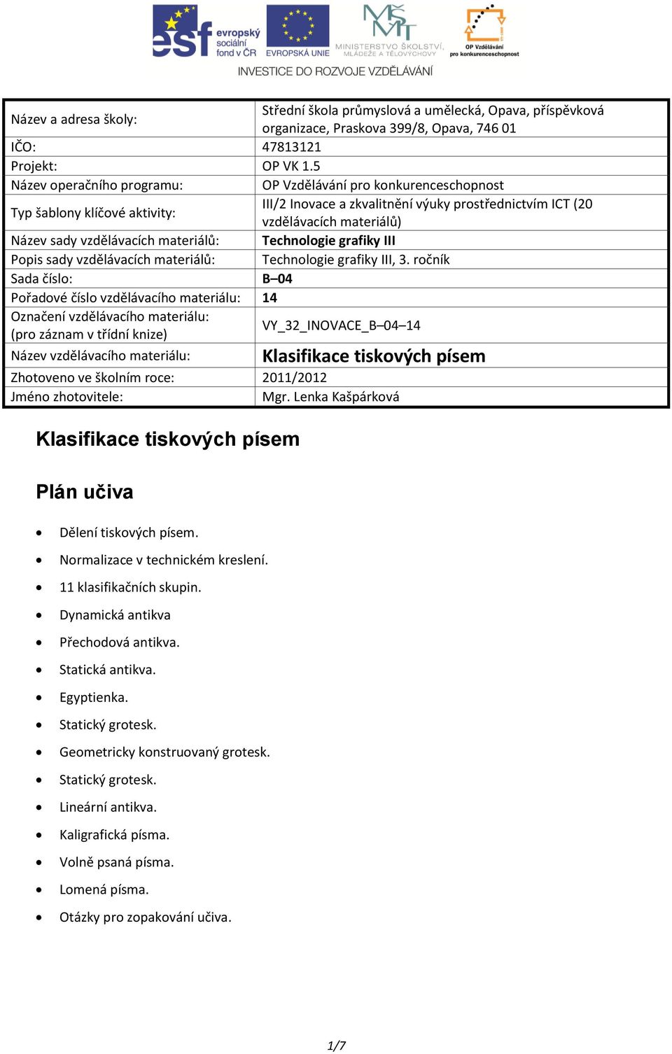 vzdělávacích materiálů: Technologie grafiky III Popis sady vzdělávacích materiálů: Technologie grafiky III, 3.