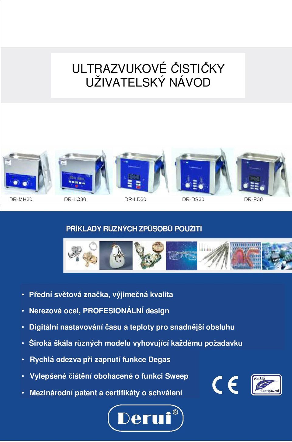 snadn jší obsluhu Široká škála r zných model vyhovující každému požadavku Rychlá odezva p i