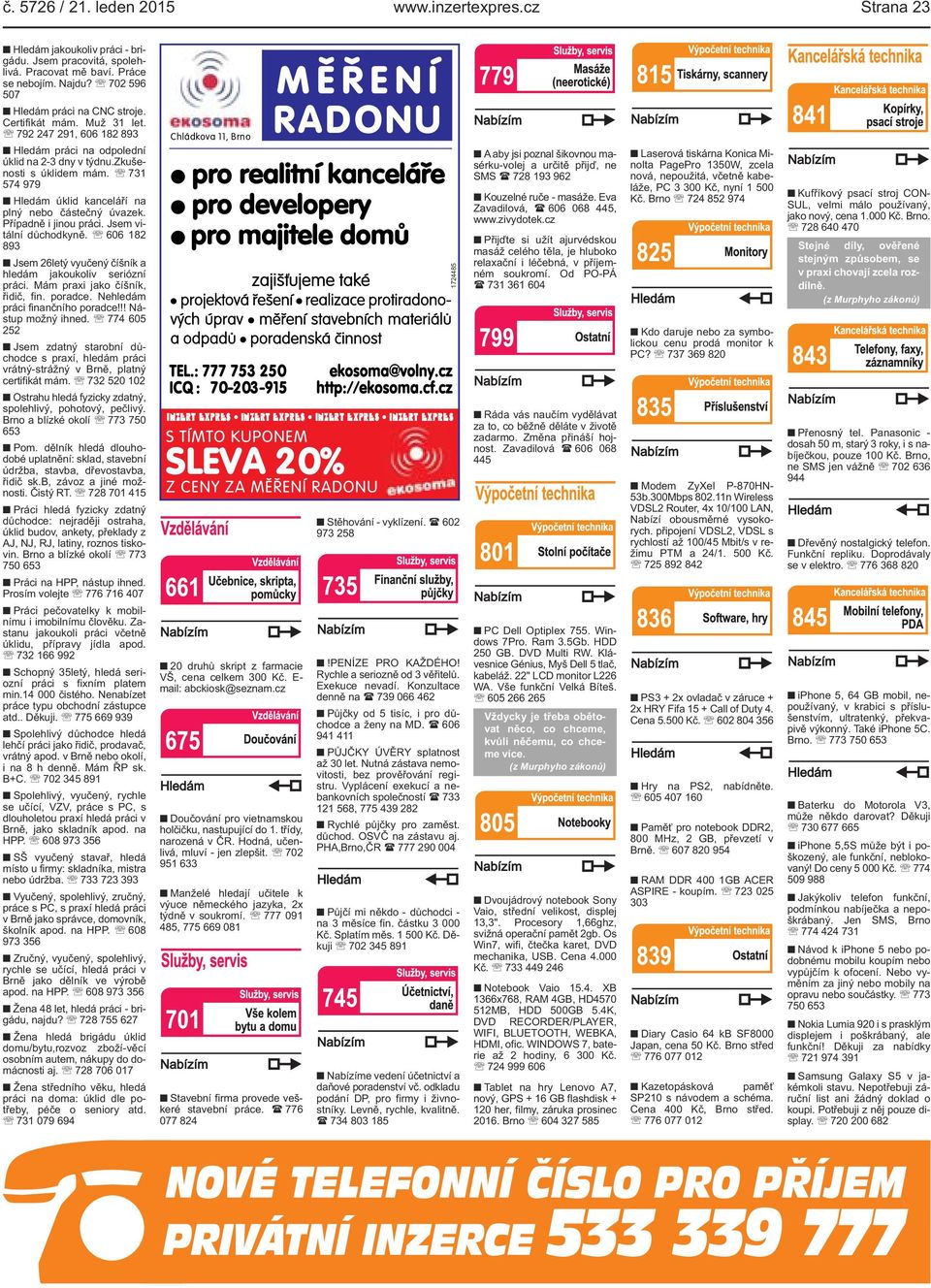 na plný nebo částečný úvazek Případně i jinou práci Jsem vitální důchodkyně 606 182 893 Jsem 26letý vyučený číšník a hledám jakoukoliv seriózní práci Mám praxi jako číšník, řidič, fin poradce