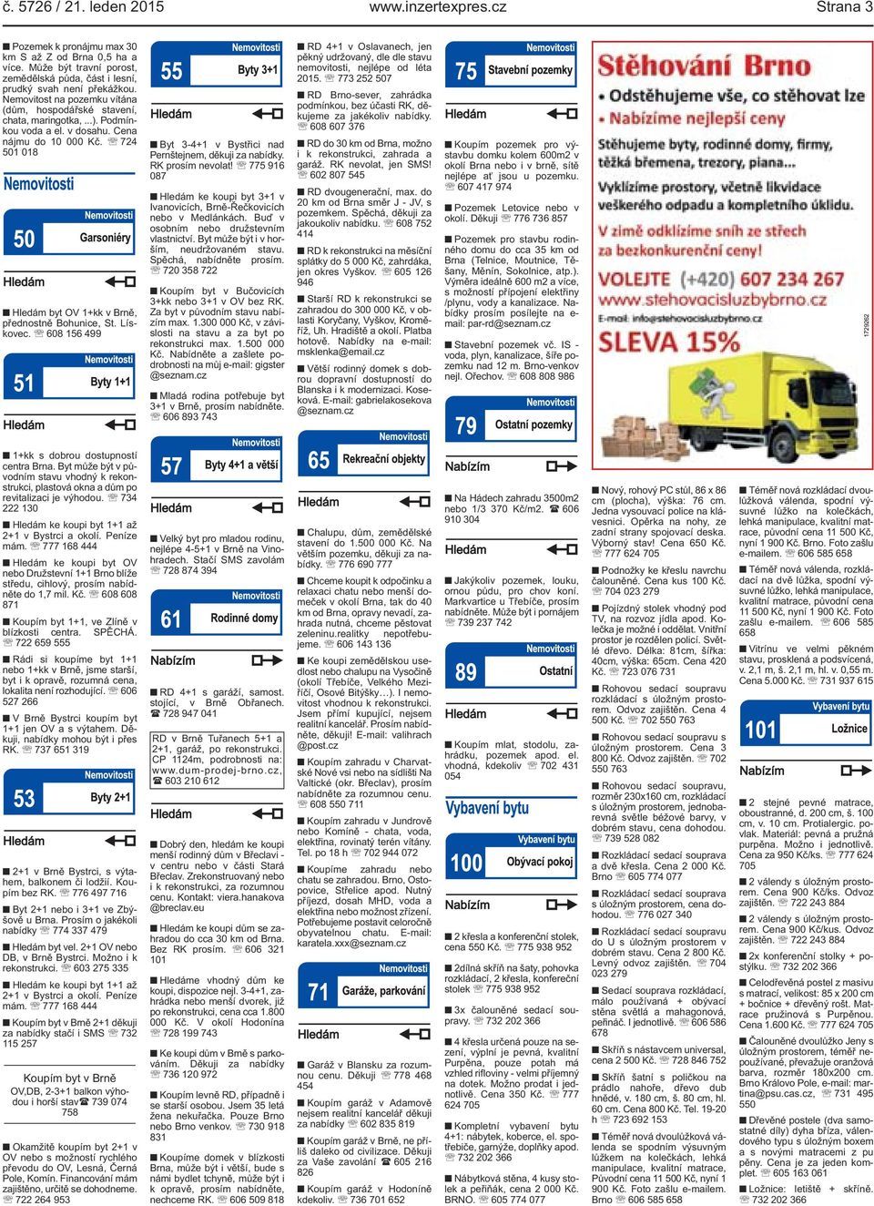 Lískovec 608 156 499 Byt 3-4+1 v Bystřici nad Pernštejnem, děkuji za nabídky RK prosím nevolat!