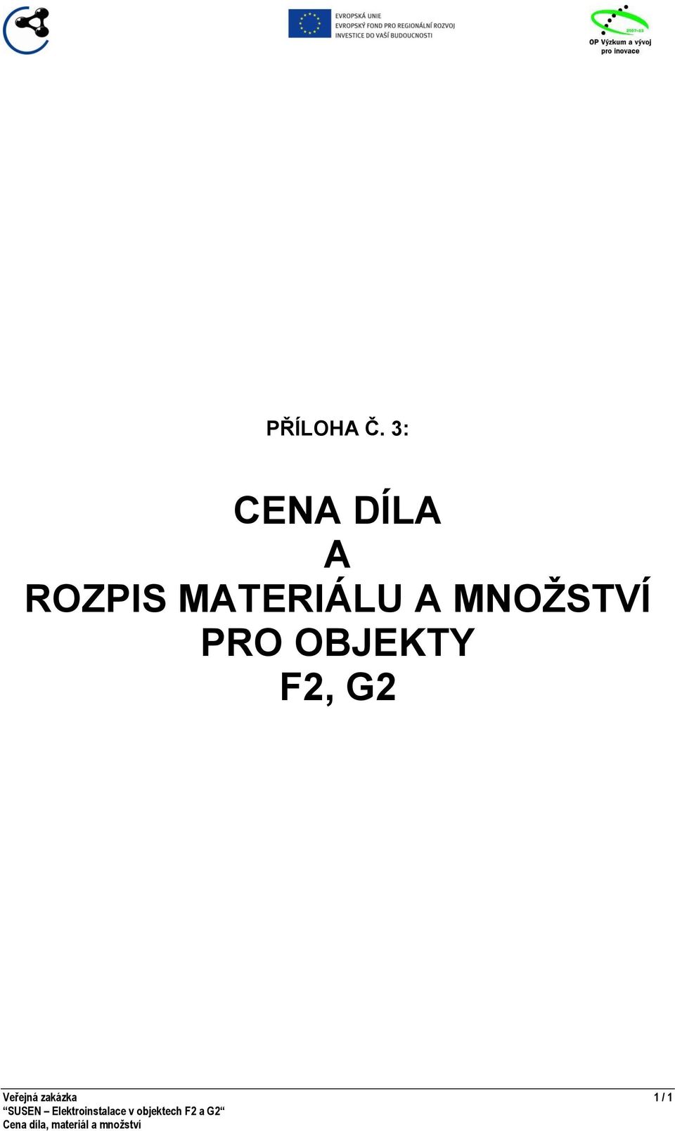 MNOŽSTVÍ PRO OBJEKTY F2, G2 Veřejná