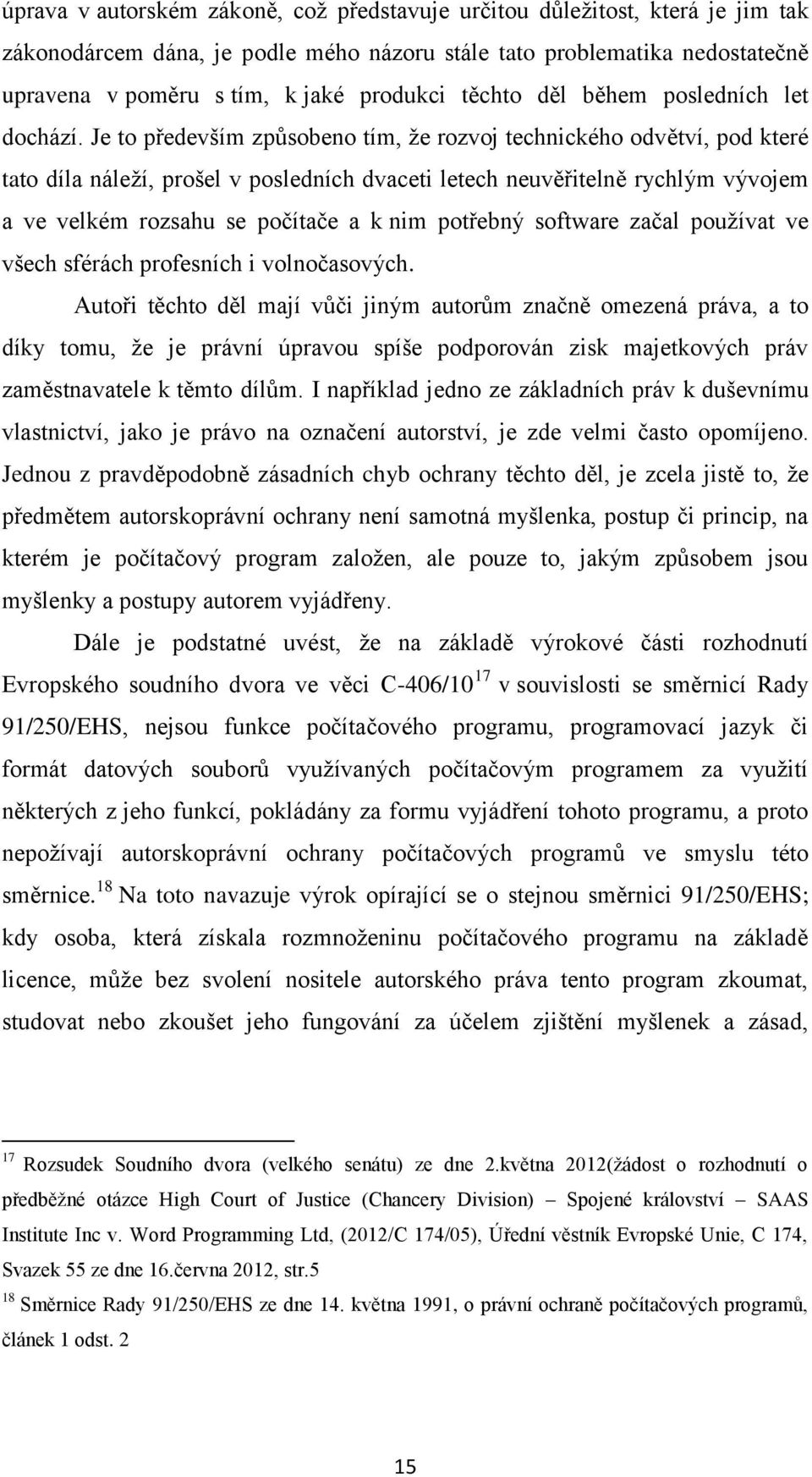 Je to především způsobeno tím, že rozvoj technického odvětví, pod které tato díla náleží, prošel v posledních dvaceti letech neuvěřitelně rychlým vývojem a ve velkém rozsahu se počítače a k nim