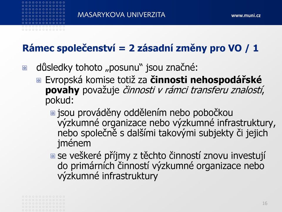 pobočkou výzkumné organizace nebo výzkumné infrastruktury, nebo společně s dalšími takovými subjekty či jejich