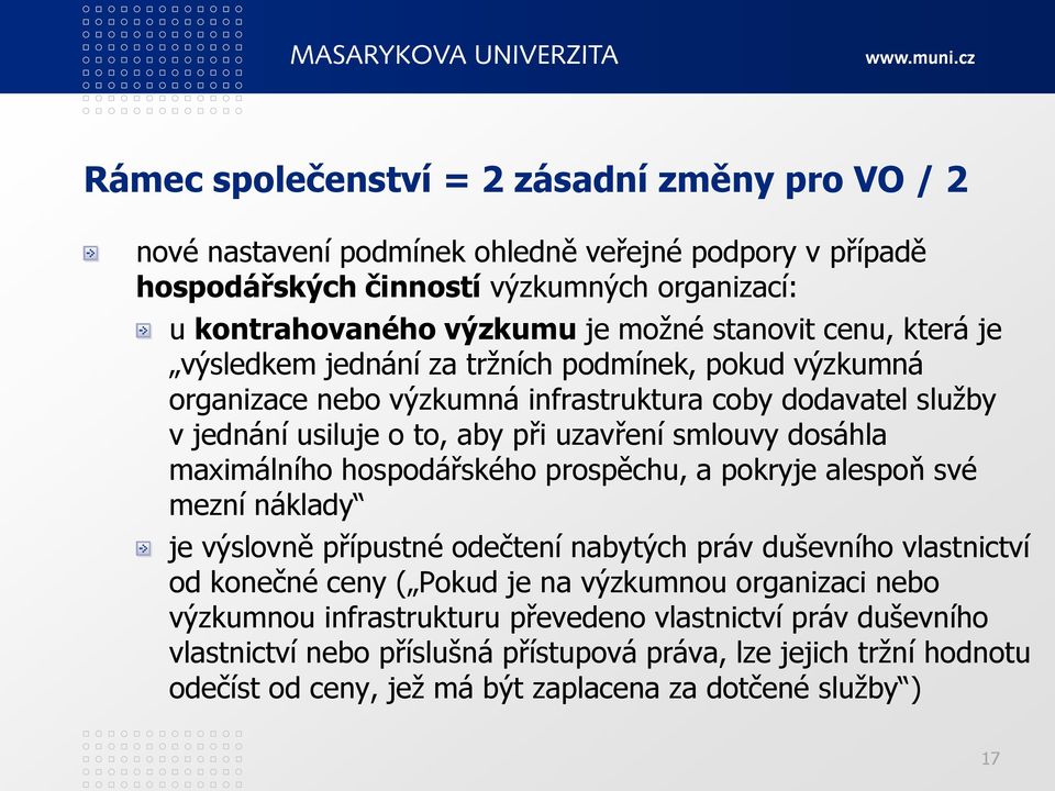 dosáhla maximálního hospodářského prospěchu, a pokryje alespoň své mezní náklady je výslovně přípustné odečtení nabytých práv duševního vlastnictví od konečné ceny ( Pokud je na výzkumnou