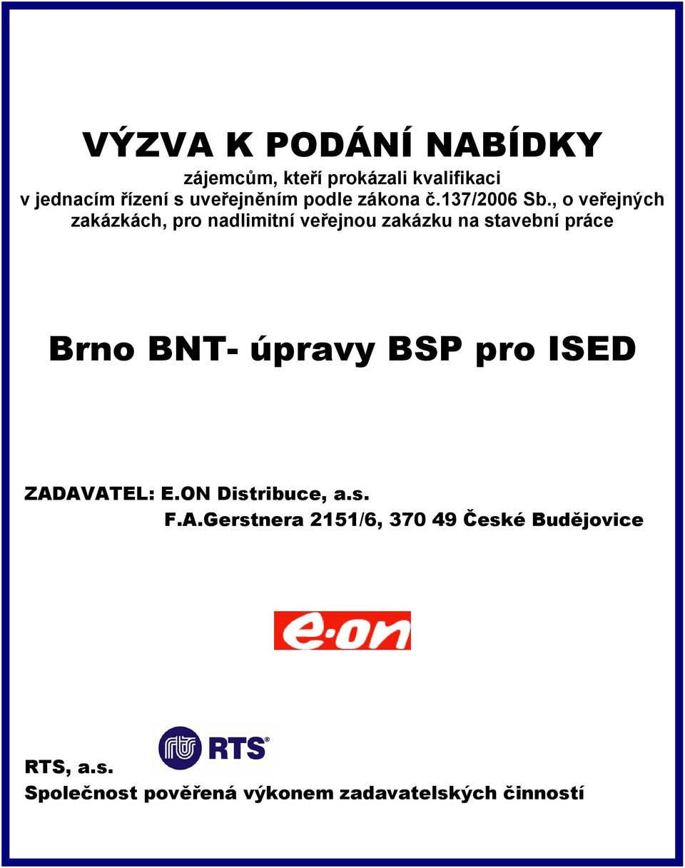 , o veřejných zakázkách, pro nadlimitní veřejnou zakázku na stavební práce Brno BNT- úpravy