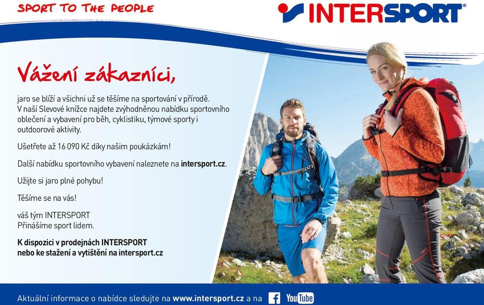 Ušetřete až 16 090 Kč díky našim poukázkám! Další nabídku sportovního vybavení naleznete na intersport.cz. Užijte si jaro plné pohybu!