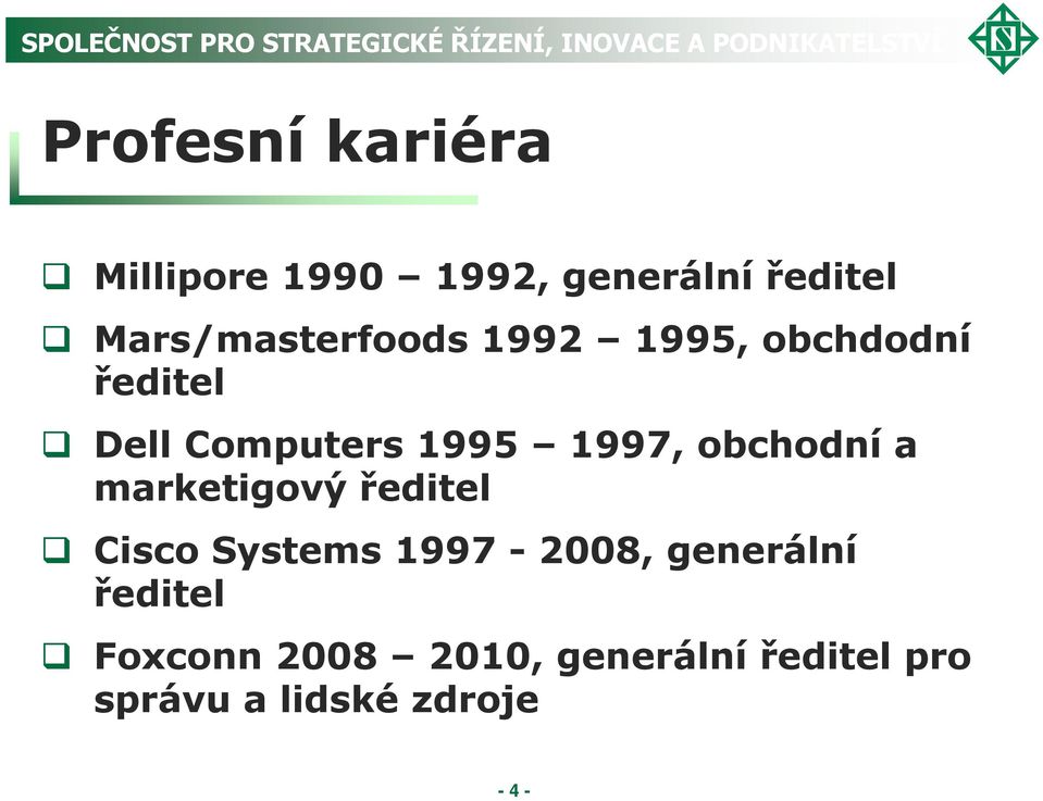 1997, obchodní a marketigový ředitel Cisco Systems 1997-2008,