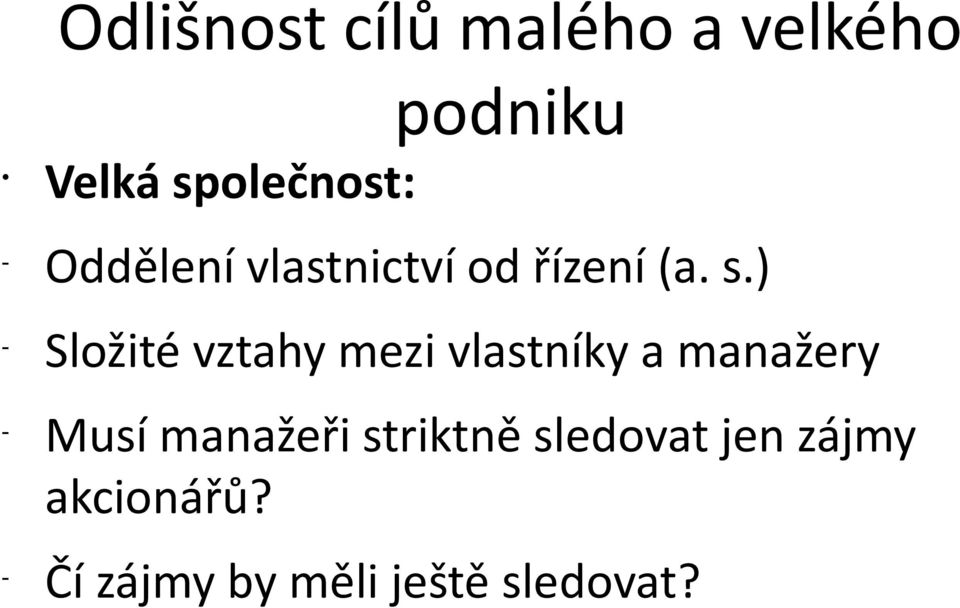 ) Složité vztahy mezi vlastníky a manažery Musí