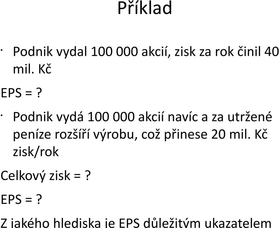 Podnik vydá 100 000 akcií navíc a za utržené peníze rozšíří