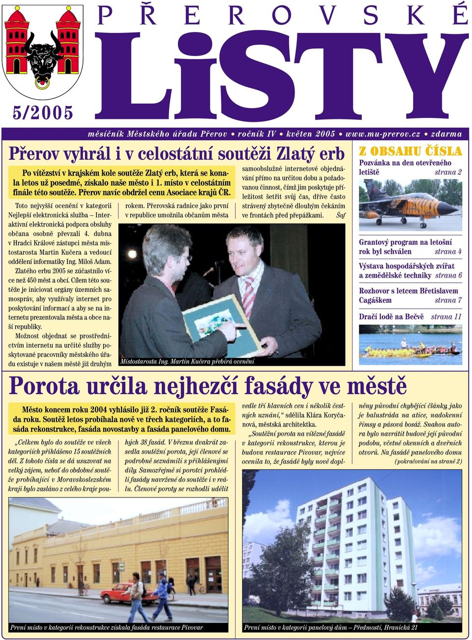 místo v celostátním finále této soutûïe. Pfierov navíc obdrïel cenu Asociace krajû âr.