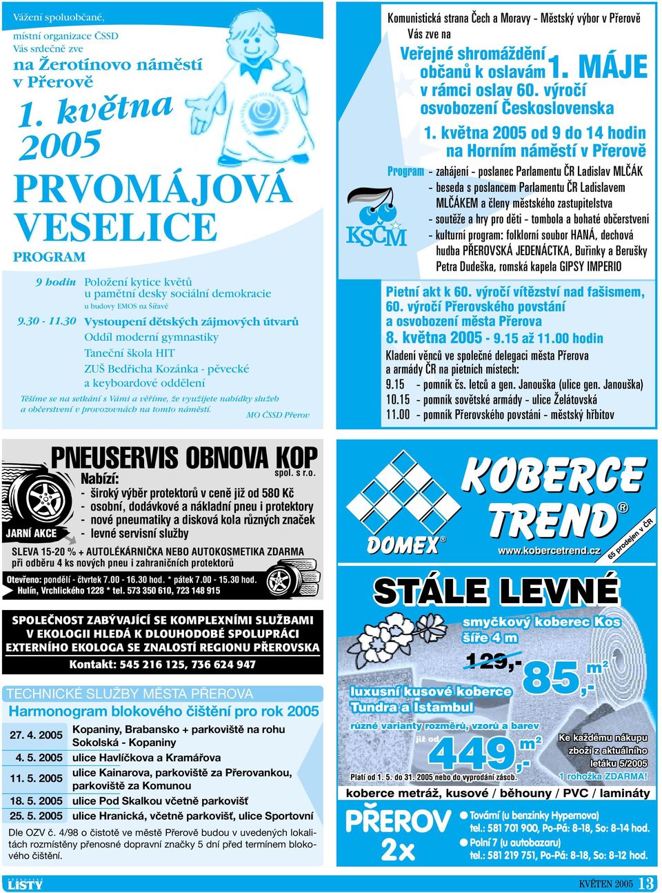30 Vystoupení dûtsk ch zájmov ch útvarû Oddíl moderní gymnastiky Taneãní kola HIT ZU Bedfiicha Kozánka - pûvecké a keyboardové oddûlení Tû íme se na setkání s Vámi a vûfiíme, Ïe vyuïijete nabídky