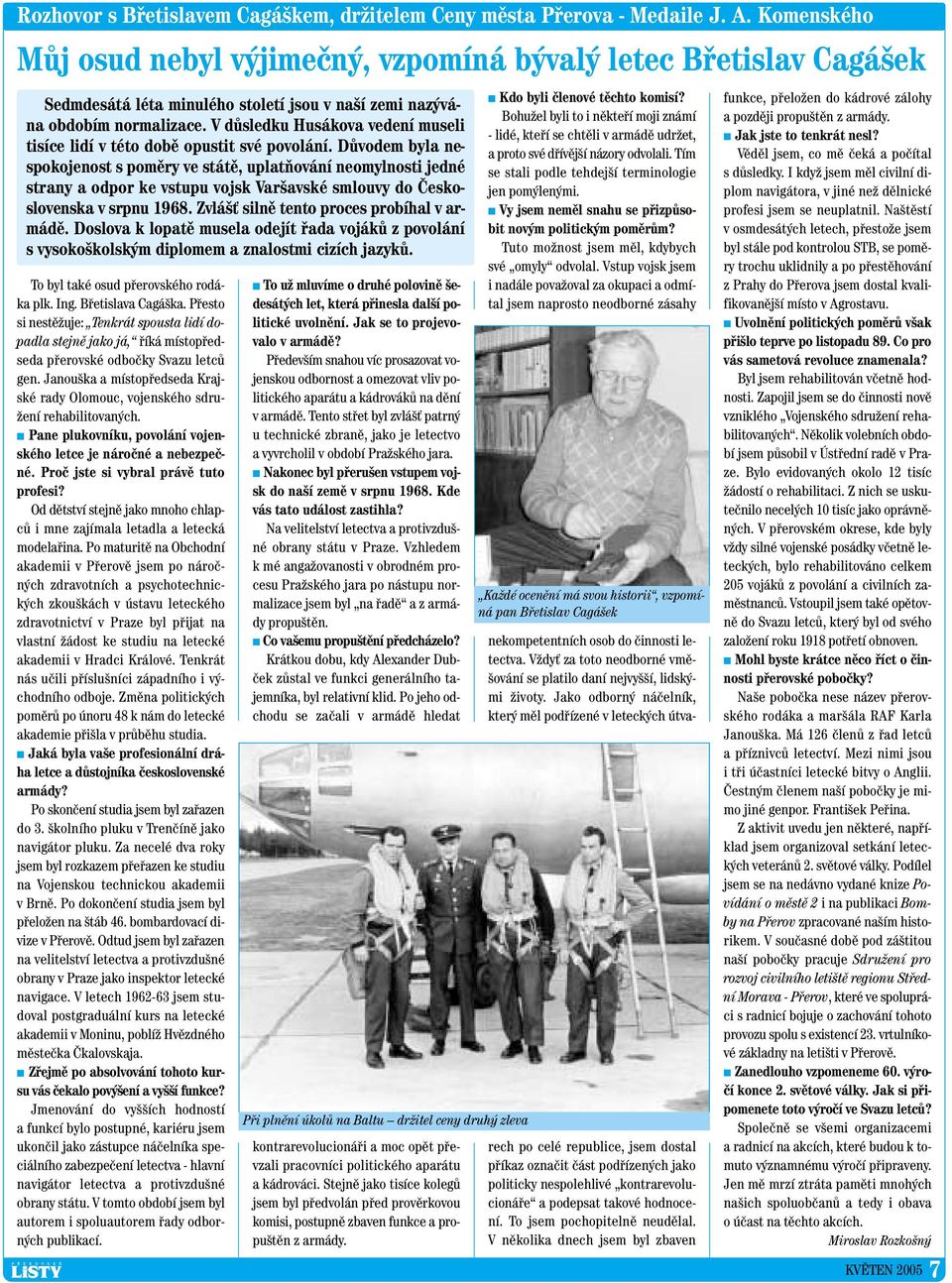 V dûsledku Husákova vedení museli tisíce lidí v této dobû opustit své povolání.