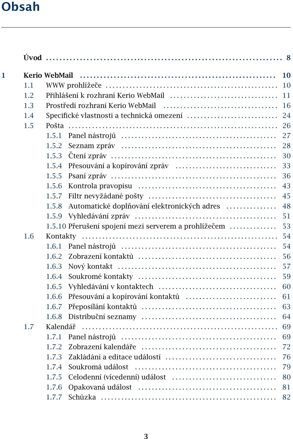 ............................................................. 26 1.5.1 Panel nástrojů.............................................. 27 1.5.2 Seznam zpráv.............................................. 28 1.