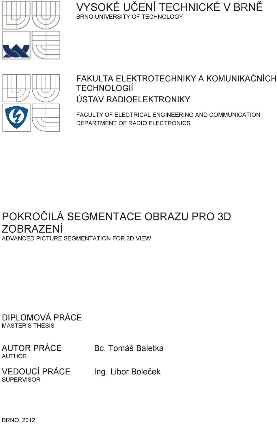 ELECTRONICS POKROČILÁ SEGMENTACE OBRAZU PRO 3D ZOBRAZENÍ ADVANCED PICTURE SEGMENTATION FOR 3D VIEW