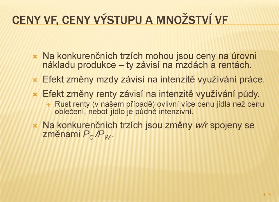 Efekt změny renty závisí na intenzitě využívání půdy.