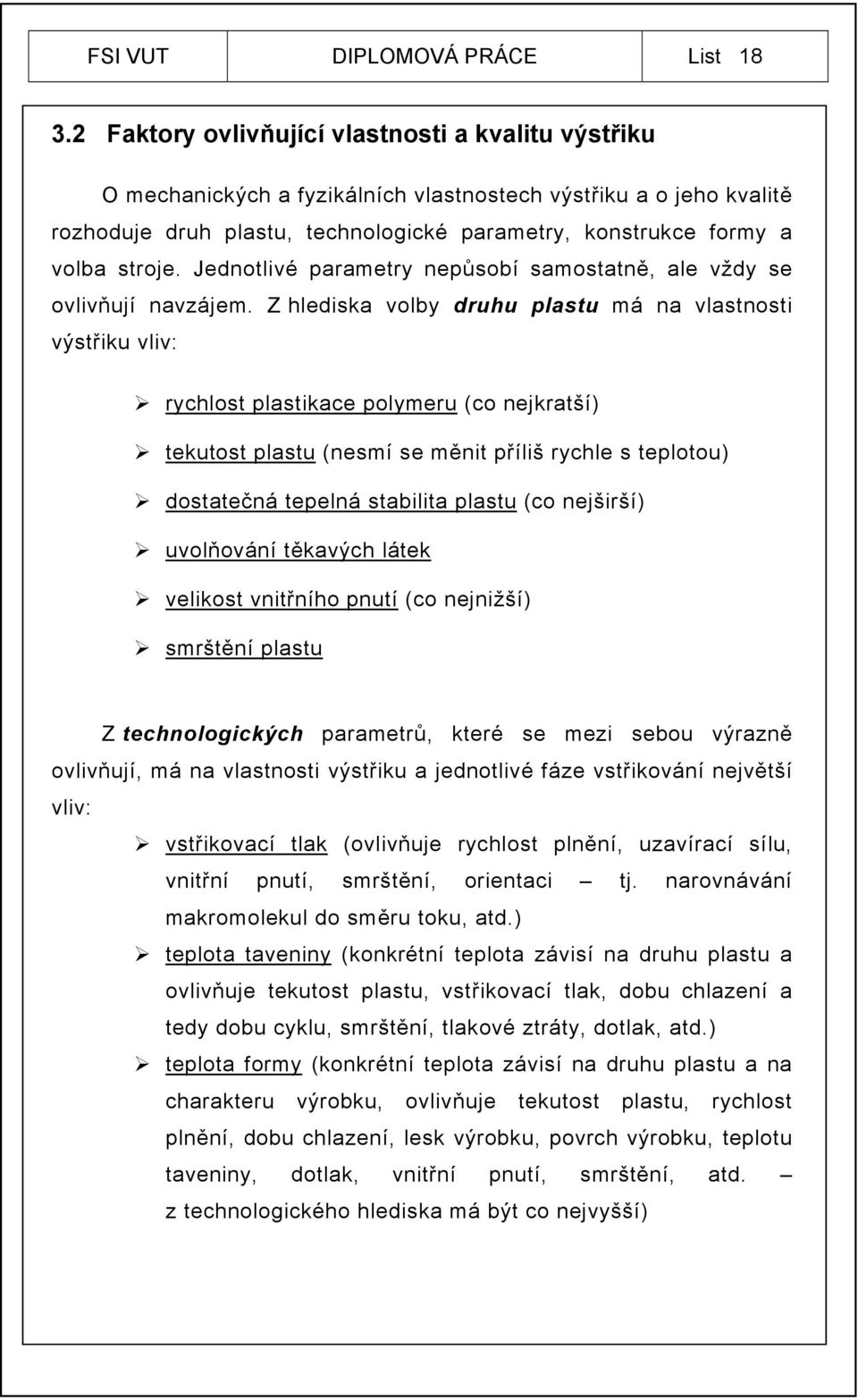 Jednotlivé parametry nepůsobí samostatně, ale vždy se ovlivňují navzájem.