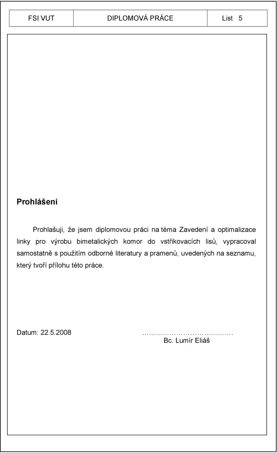 vstřikovacích lisů, vypracoval samostatně s použitím odborné literatury a