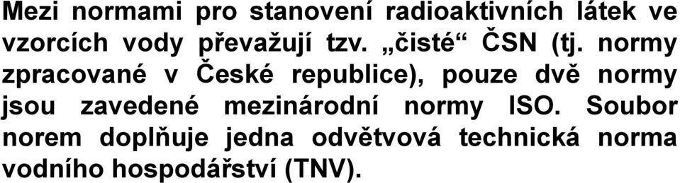 normy zpracované v České republice), pouze dvě normy jsou zavedené