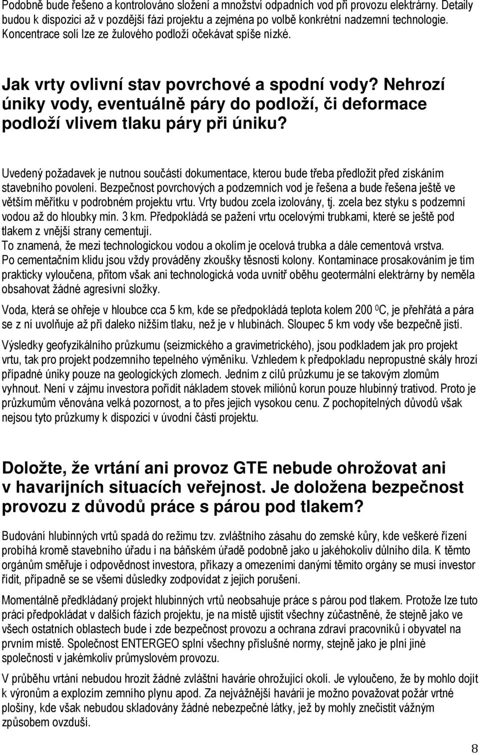 Nehrozí úniky vody, eventuálně páry do podloží, či deformace podloží vlivem tlaku páry při úniku?