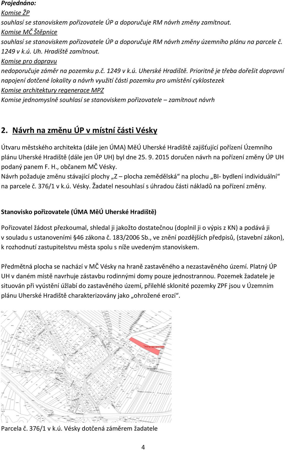 Komise pro dopravu nedoporučuje záměr na pozemku p.č. 1249 v k.ú. Uherské Hradiště.