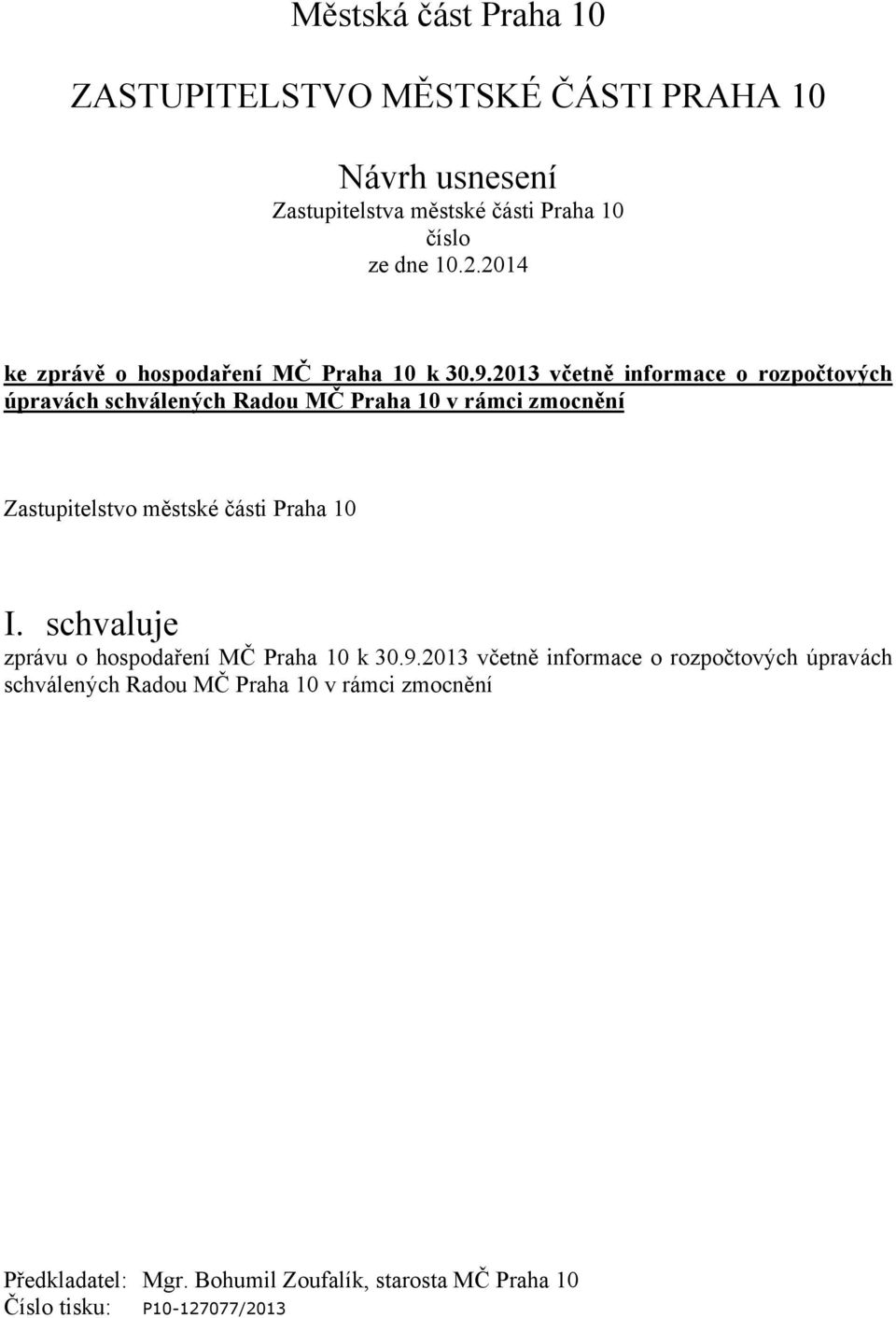 2013 včetně informace o rozpočtových úpravách schválených Radou MČ Praha 10 v rámci zmocnění Zastupitelstvo městské části Praha 10 I.