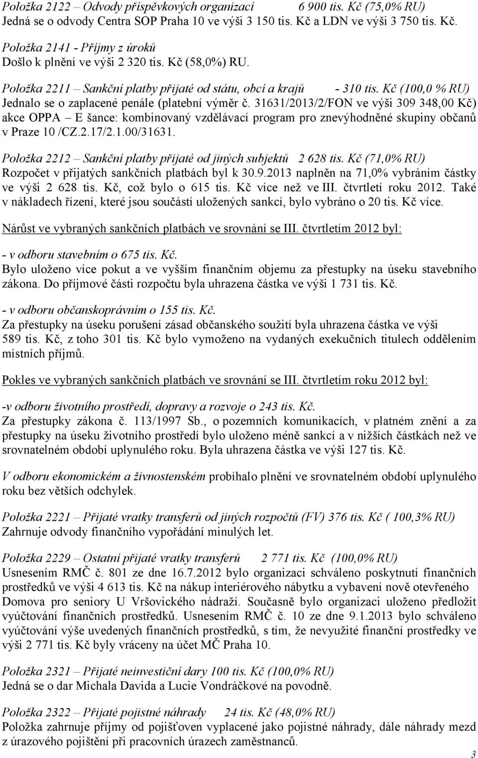 31631/2013/2/FON ve výši 309 348,00 Kč) akce OPPA E šance: kombinovaný vzdělávací program pro znevýhodněné skupiny občanů v Praze 10 /CZ.2.17/2.1.00/31631.