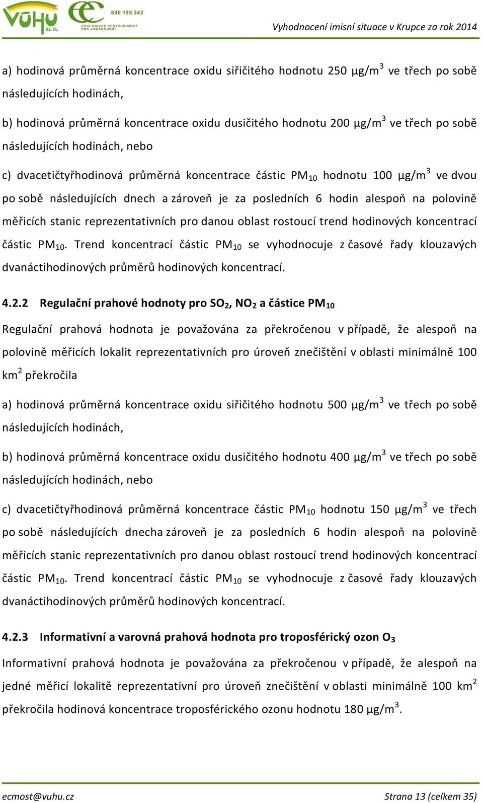 měřicích stanic reprezentativních pro danou oblast rostoucí trend hodinových koncentrací částic PM 10.