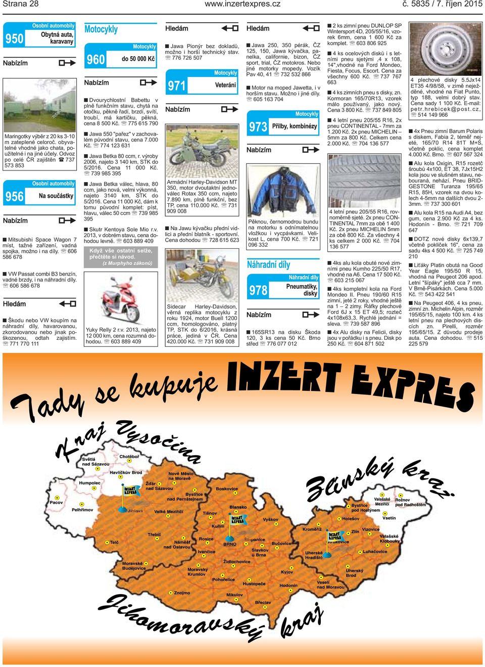 606 586 678 Škodu nebo VW koupím na náhradní díly, havarovanou, zkorodovanou nebo jinak poškozenou, odtah zajistím.