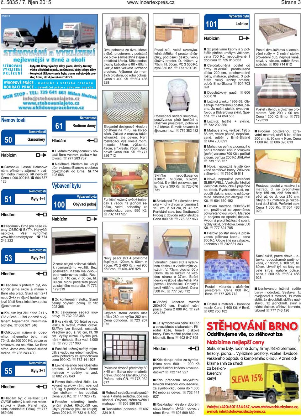 cz ( 774 242 222 - byty, RD, firmy, výměny, dílny, piana, klavíry, trezory - všeho s likvidací odpadu, pozůstalosti, půdy, sklepy, dílny - kompletní úklidový servis bytu, domu, nebytových prostor,