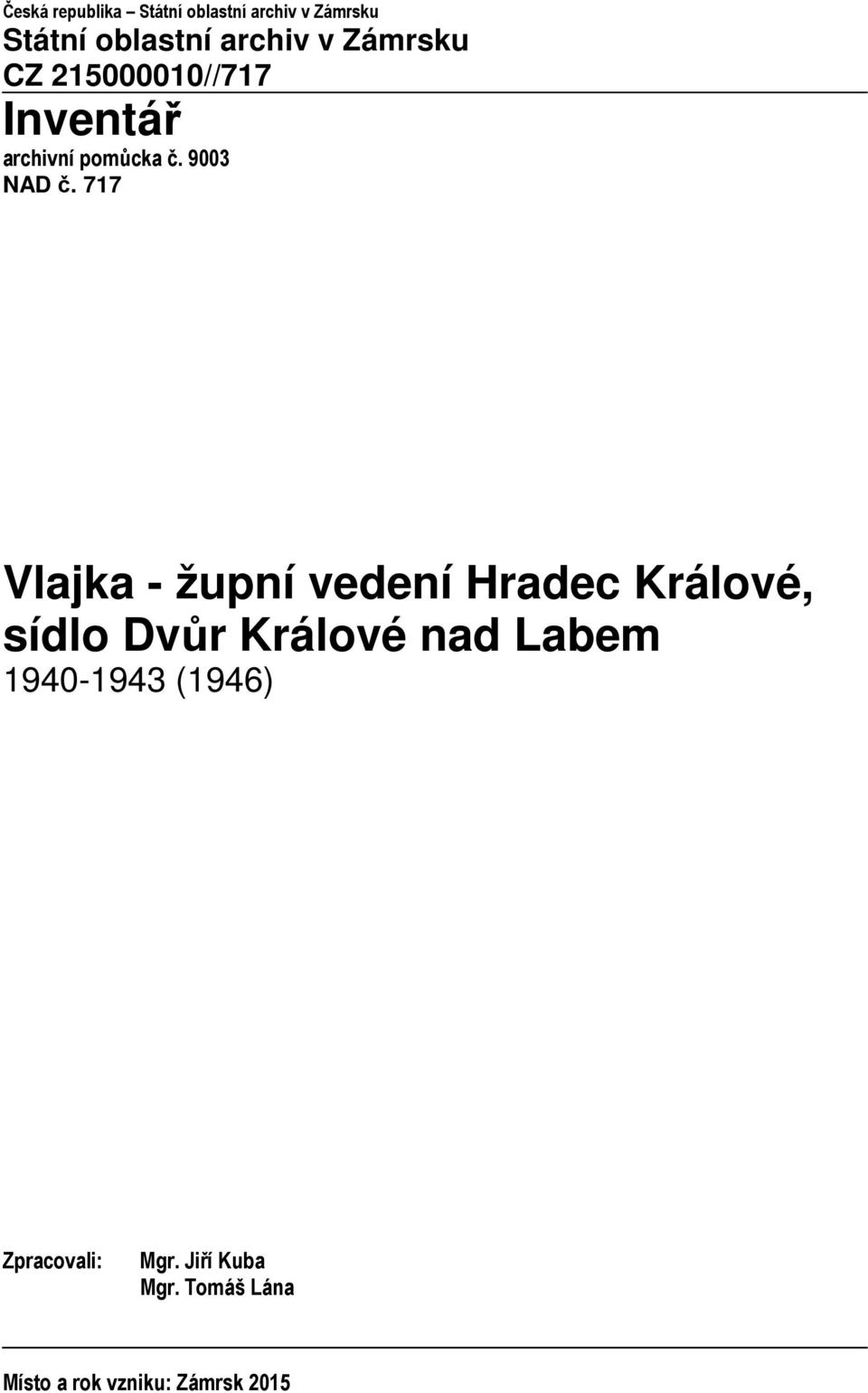 717 Vlajka - župní vedení Hradec Králové, sídlo Dvůr Králové nad Labem