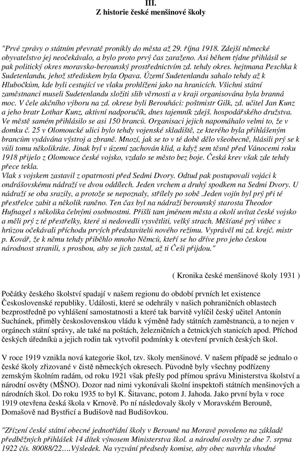 Území Sudetenlandu sahalo tehdy až k Hlubokm, kde byli cestující ve vlaku prohlíženi jako na hranicích.