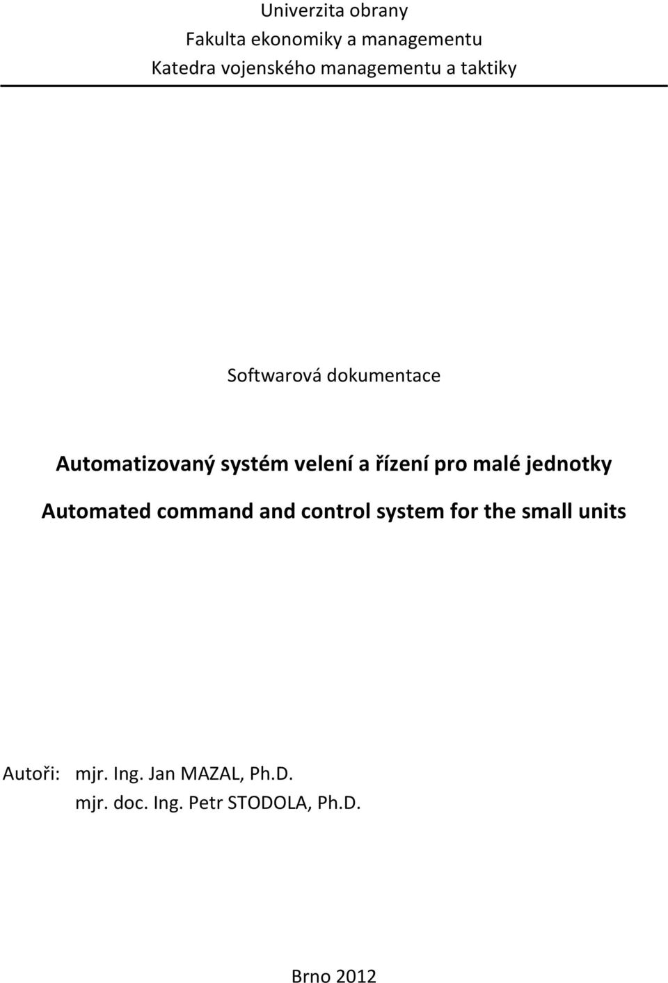 řízení pro malé jednotky Automated command and control system for the small