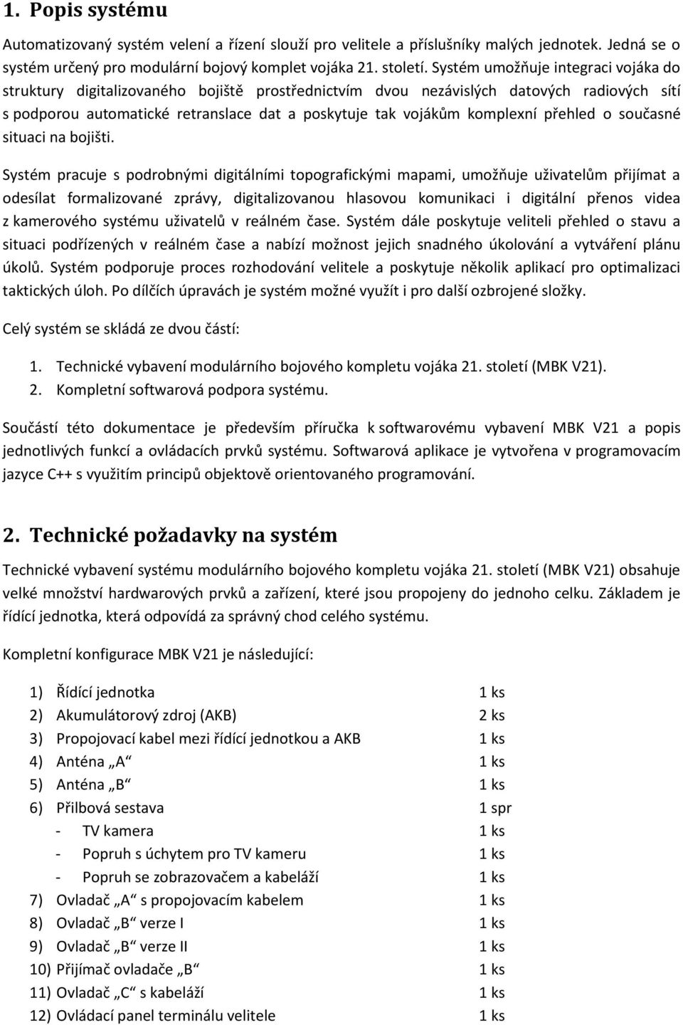 komplexní přehled o současné situaci na bojišti.