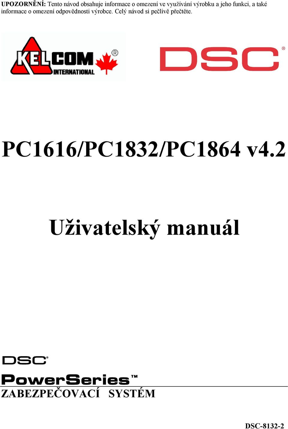 odpovědnosti výrobce. Celý návod si pečlivě přečtěte.