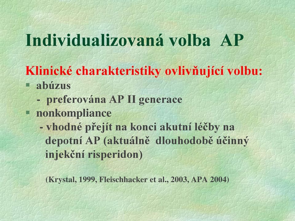 přejít na konci akutní léčby na depotní AP (aktuálně dlouhodobě