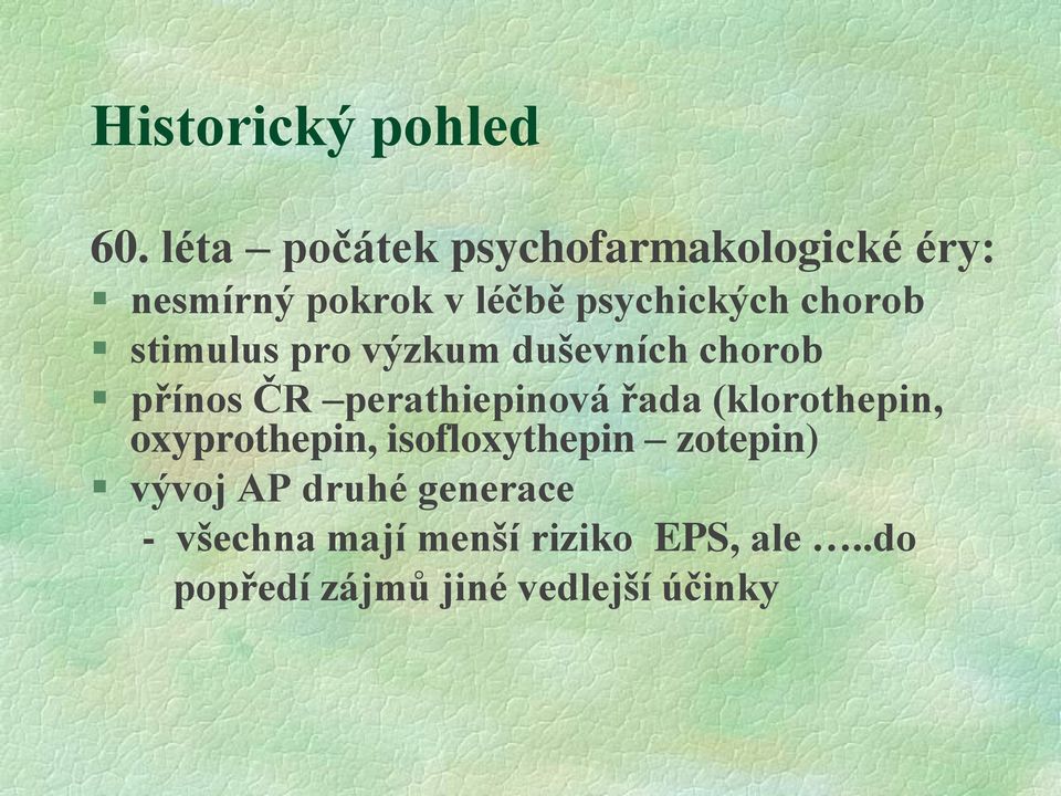chorob stimulus pro výzkum duševních chorob přínos ČR perathiepinová řada