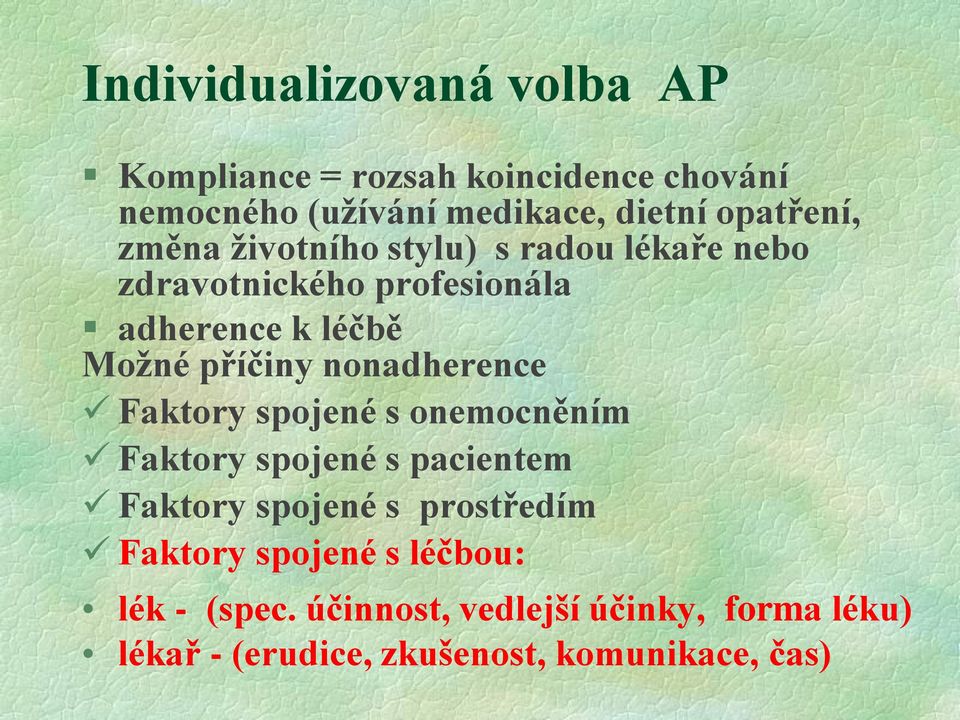 příčiny nonadherence Faktory spojené s onemocněním Faktory spojené s pacientem Faktory spojené s prostředím