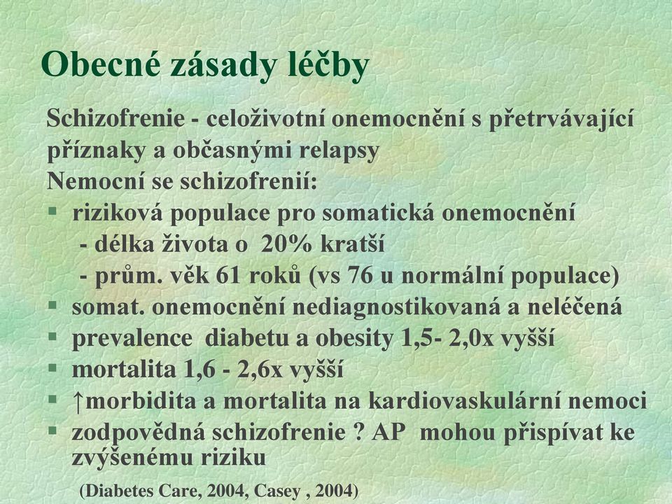 onemocnění nediagnostikovaná a neléčená prevalence diabetu a obesity 1,5-2,0x vyšší mortalita 1,6-2,6x vyšší morbidita a