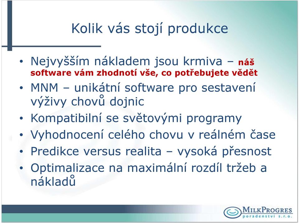 Kompatibilní se světovými programy Vyhodnocení celého chovu v reálném čase