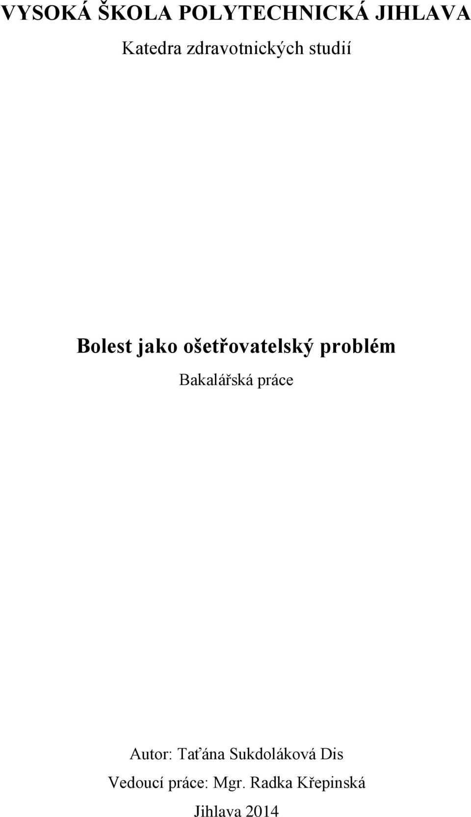 problém Bakalářská práce Autor: Taťána