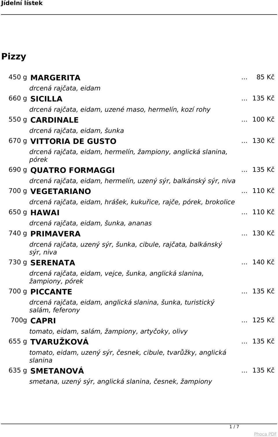 .. 135 Kč drcená rajčata, eidam, hermelín, uzený sýr, balkánský sýr, niva 700 g VEGETARIANO.