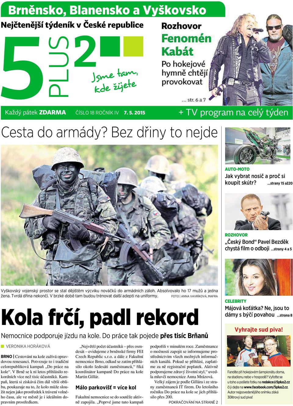 ..strany 4a5 Vyškovský vojenský prostor se stal dějištěm výcviku nováčků do armádních záloh. Absolvovalo ho 17 mužů ajedna žena. Tvrdá dřina nekončí.