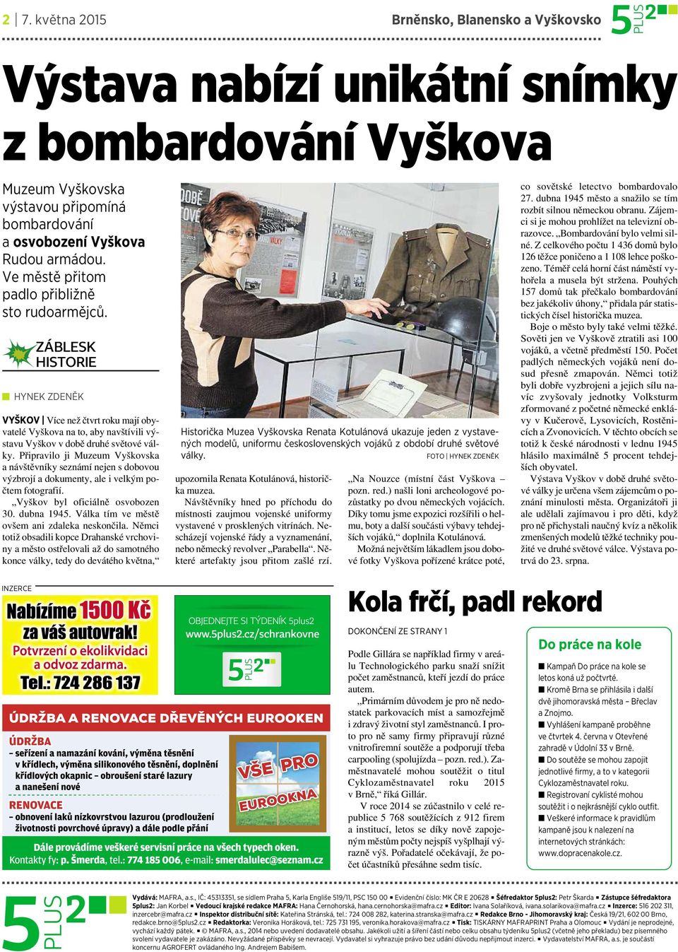 Připravilo ji Muzeum Vyškovska anávštěvníky seznámí nejen sdobovou výzbrojí adokumenty, ale ivelkým počtem fotografií. Vyškov byl oficiálně osvobozen 30. dubna 1945.