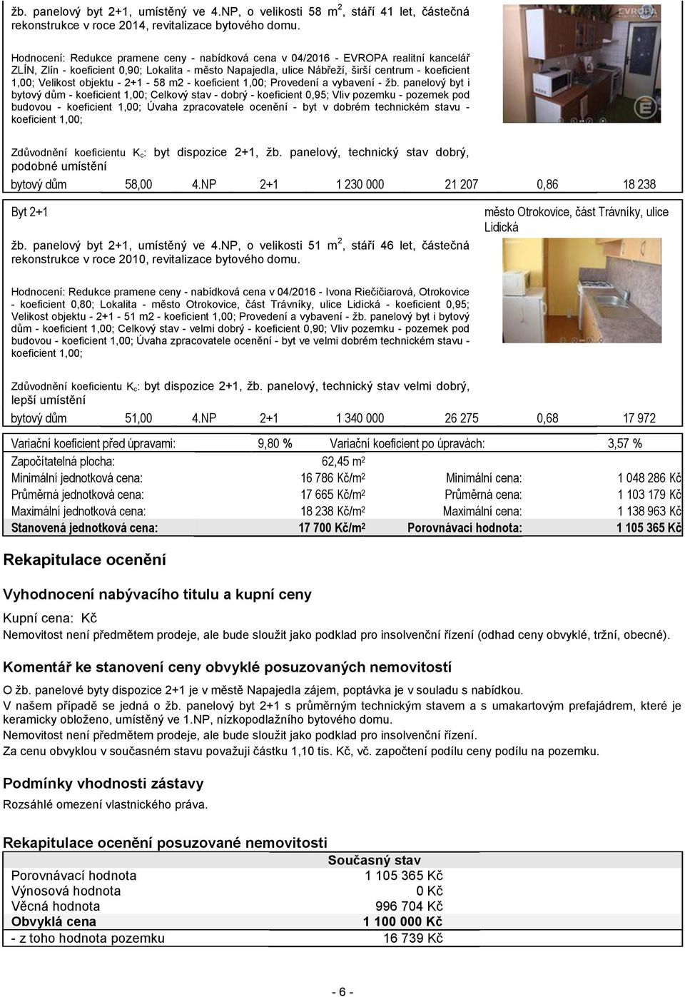 Velikost objektu - 2+1-58 m2 - koeficient 1,00; Provedení a vybavení - žb.