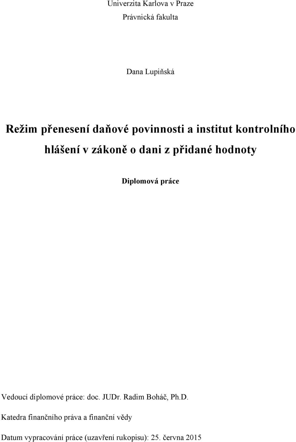 Diplomová práce Vedoucí diplomové práce: doc. JUDr. Radim Boháč, Ph.D. Katedra