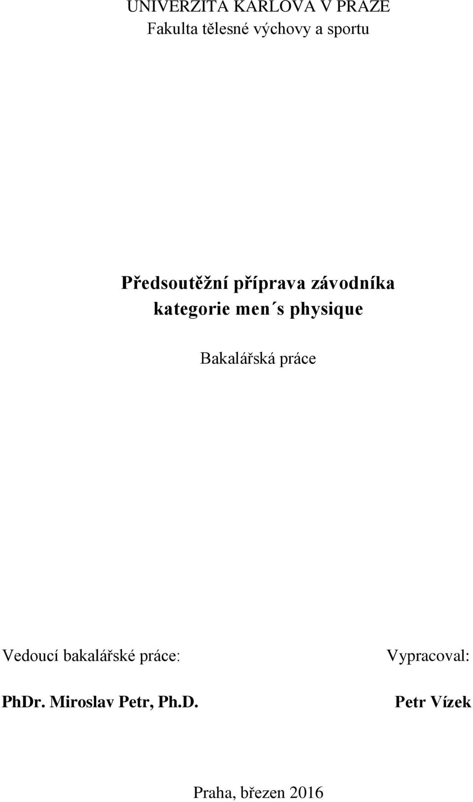 physique Bakalářská práce Vedoucí bakalářské práce: PhDr.